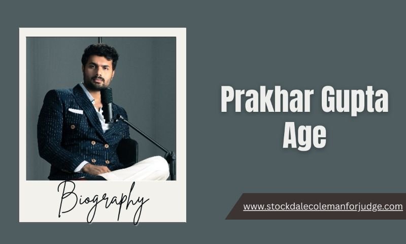 Prakhar Gupta Age