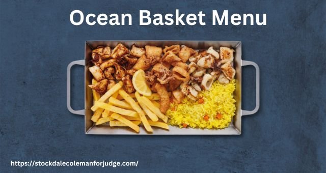 Ocean Basket Menu – This is a delicious new taste.
