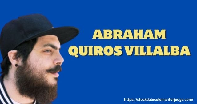 Abraham Quiros Villalba: Impactful and Notable Personality